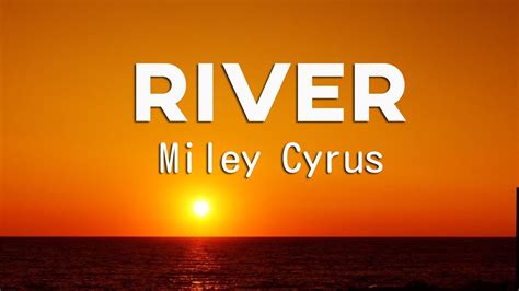 Miley Cyrus River Lyrics Youtube