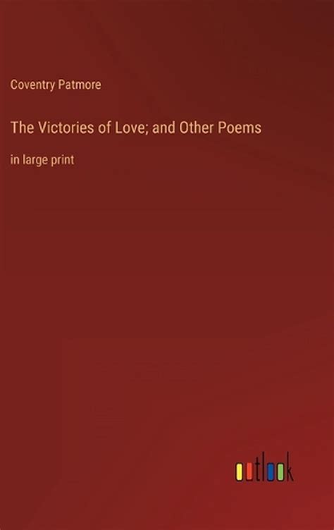 The Victories Of Love And Other Poems In Large Print By Coventry