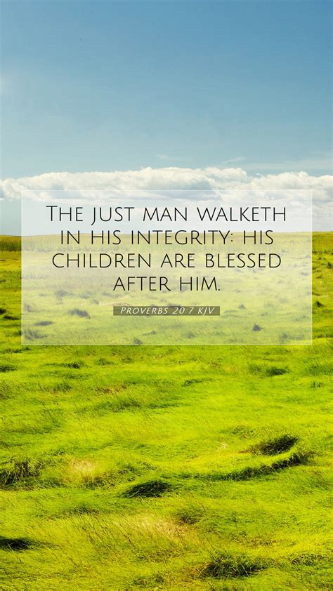 Proverbs 20 7 KJV Mobile Phone Wallpaper The Just Man Walketh In His