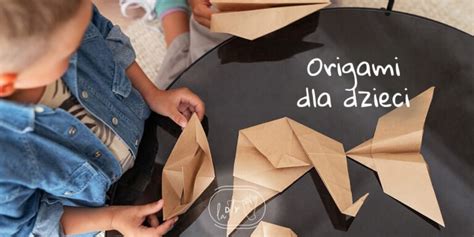 Origami dla dzieci Pomysły i instrukcja krok po kroku