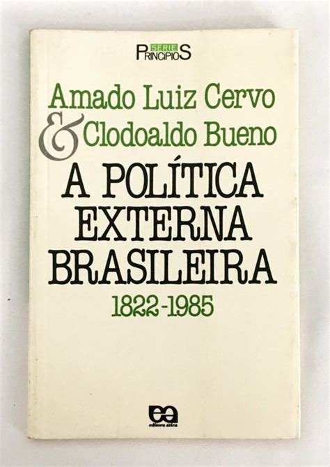 A Política Externa Brasileira 1822 1985 Amado Luiz Cervo e Clodoaldo