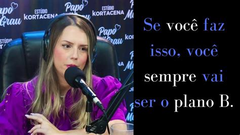 Isso Te Deixará Sempre Como Plano B Amanda Fitas Papo Milgrau