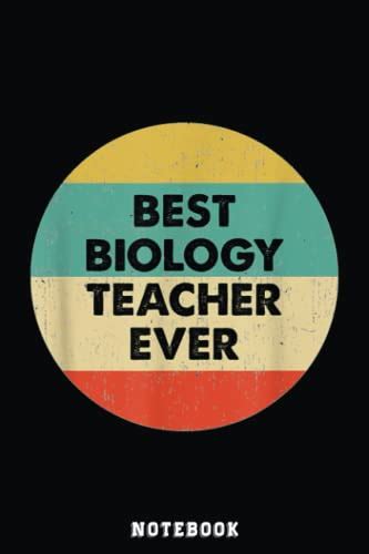 Biology Teacher Best Biology Teacher Ever Notebook: Inspirational ...