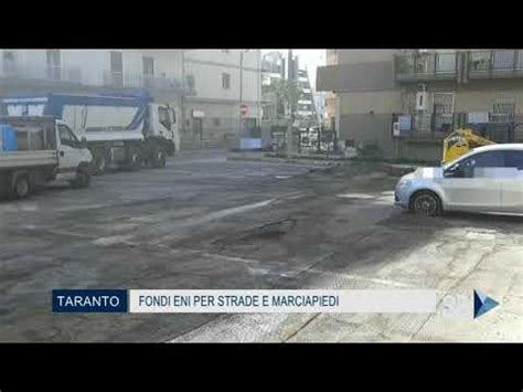 Giugno Taranto Fondi Eni Per Strade E Marciapiedi Youtube