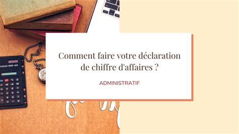 Comment faire sa déclaration de chiffre d affaires Dominique Valentin