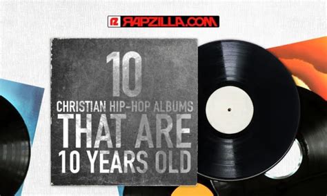 Christian Hip Hop Albums That Turn 10 In 2016 Rapzilla