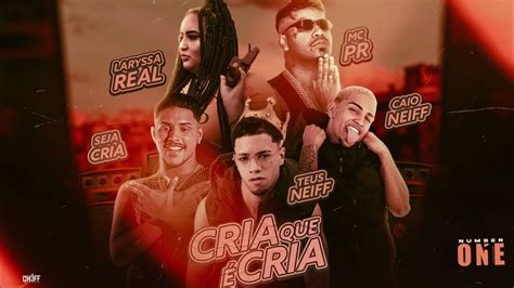 Cria Que É Cria Seja Cria Teus O Brabo Caio Neiff Laryssa Real Mc