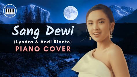 SANG DEWI Lyodra Andi Rianto PIANO COVER With Lyrics Instrumental