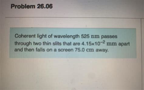 Solved Problem Coherent Light Of Wavelength Nm Chegg