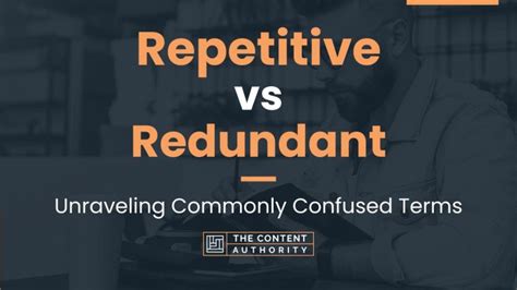 Repetitive Vs Redundant Unraveling Commonly Confused Terms