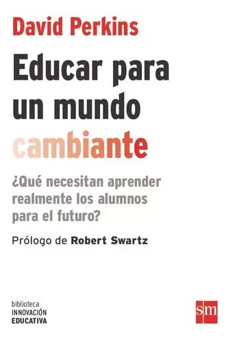 Libro Educar Para Un Mundo Cambiante Env O Gratis