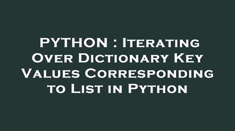 Python Iterating Over Dictionary Key Values Corresponding To List In Python Youtube