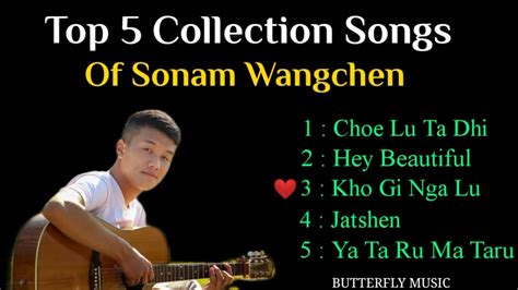 Top 5 Bhutanese Songs Of Sonam Wangchen Collection Songs