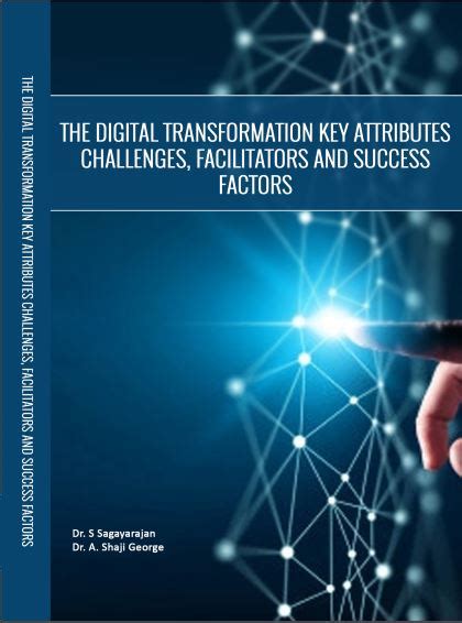 The Digital Transformation Key Attributes Challenges Facilitators And