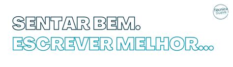 Como Se Escreve Sentar - SENTAR BEM. ESCREVER MELHOR… – Técnica Suave