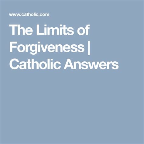 The Limits Of Forgiveness Catholic Answers Catholic Answers