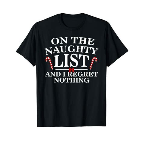 On The Naughty List And I Regret Nothing Funny Xmas Shirt