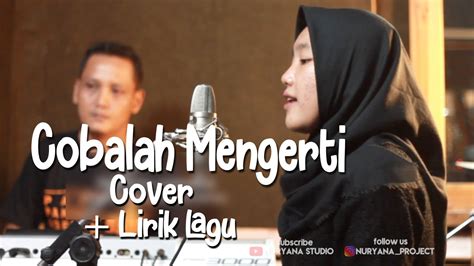 Noah Ft Momo Geisha Cobalah Mengerti Lirik Lagu Cover By Renita