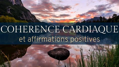 3O Affirmations Positives En 5 Min De COHERENCE CARDIAQUE YouTube