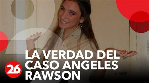 Canal La Verdad Del Caso Angeles Rawson Impactante Informe Youtube