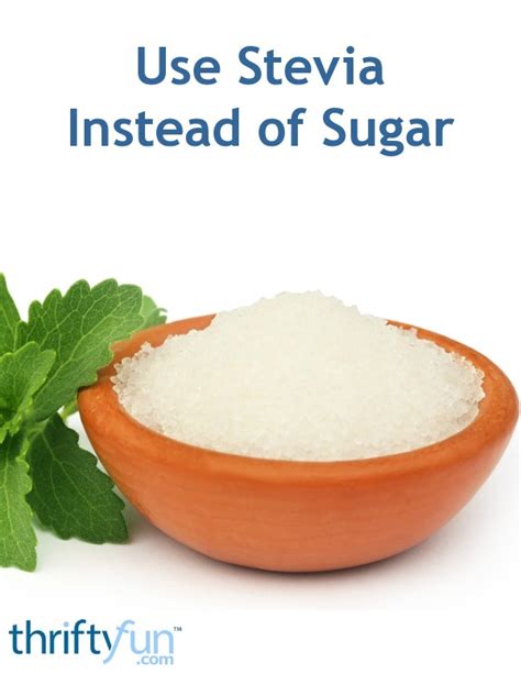 Using Stevia Instead Of Sugar Thriftyfun