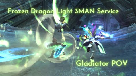 Dragon Nest SEA Frozen Dragon Light 3MAN Service Gladiator POV YouTube