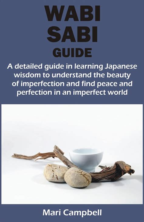 Wabi Sabi Guide A Detailed Guide In Learning Japanese Wisdom To