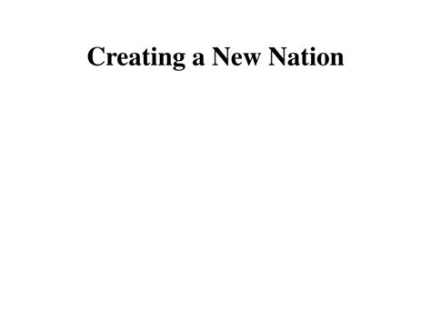 Ppt Creating A New Nation Powerpoint Presentation Free Download Id