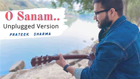 Lucky Ali O Sanam Unplugged Version Prateek Sharma YouTube