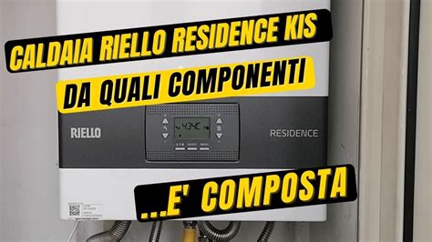 CALDAIA RIELLO RESIDENCE KIS DA QUALI COMPONENTI E COMPOSTA Recensione