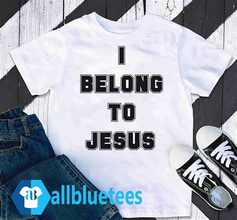 I Belong To Jesus Shirt | Allbluetees.com