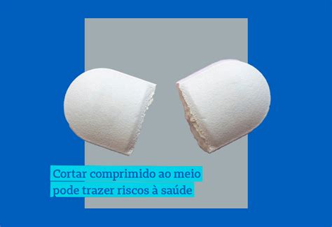 Cortar Comprimido Ao Meio Perde O Efeito - Cortar comprimido ao meio, sem orientação médica, pode trazer riscos à ...