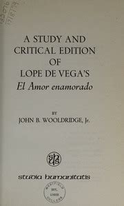 A Study And Critical Edition Of Lope De Vega S El Amor Enamorado Vega