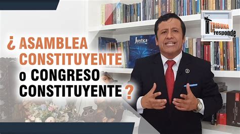 ¿asamblea Constituyente O Congreso Constituyente Ttr 52 Youtube