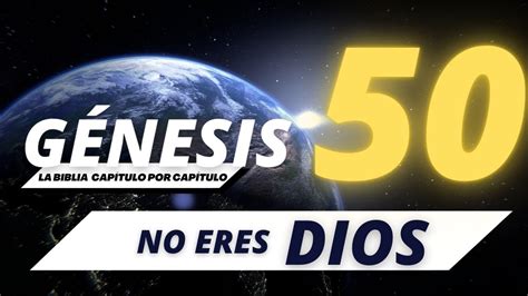 Estudio Bíblico Génesis 50 No Eres Dios │ Reflexión Del Capítulo