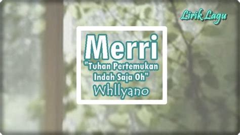 Lirik Tuhan Pertemukan Indah Saja Oh Whllyano Ft Lean Slim Merri