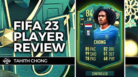 84 WINTER WILDCARDS TAHITH CHONG PLAYER REVIEW FIFA 23 ULTIMATE TEAM