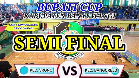 LIVE SEMI FINAL BUPATI CUP BANYUWANGI KEC SRONO VS KEC BANGOREJO