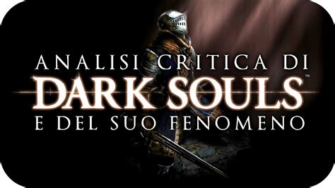 Analisi Critica Di DARK SOULS E Del Suo Fenomeno YouTube