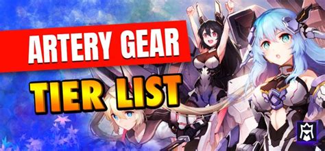 Artery Gear Fusion Tier List 2025 Best Characters Reroll Guide