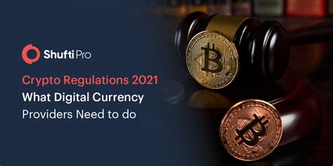 Crypto Regulations 2021 What Digital Currency Providers Need To Do