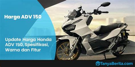 Harga Adv Terbaru Januari Spesifikasi Review Dan