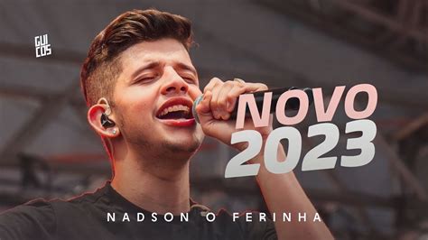 NADSON O FERINHA CD NOVO 2023 ATUALIZADO MÚSICAS NOVAS YouTube