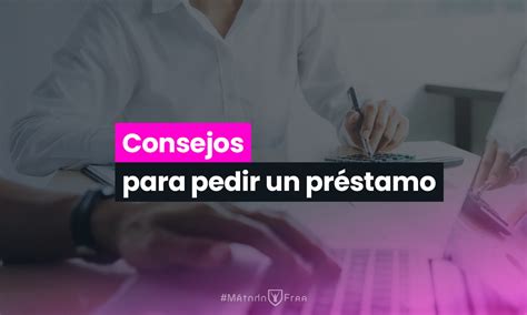 Consejos Para Pedir Un Préstamo Métodofree