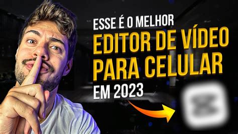 O Melhor EDITOR DE VIDEO Para CELULAR Em 2023 GRATIS YouTube