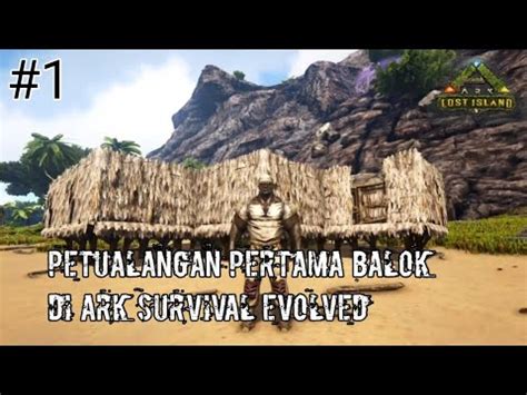 Petualangan Pertama Di Ark Survival Evolved Ark Lost Island 1 YouTube