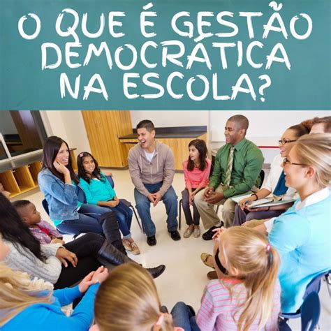 Qual A Importância Da Gestão Democrática Na Escola