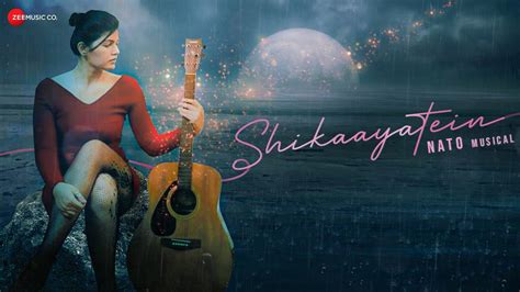 Check Out Latest Hindi Video Lyrical Song Shikaayatein Sung By Nato