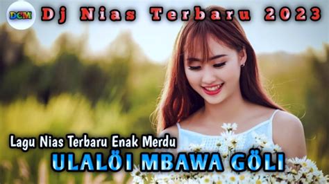 Dj Nias Terbaru Ll Ulaloi Mbawa Goli Ll Lagu Nias Lama Enak Di Dengar