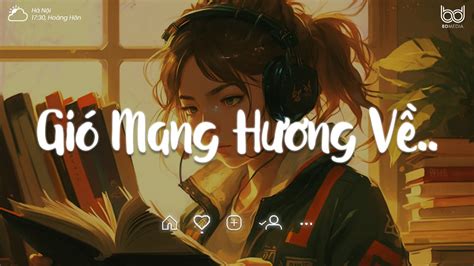 Gió Lofi Jank Gió Nhẹ Sang Tôi Ngỡ Trời Xuân Lofingày Mai Em Đi